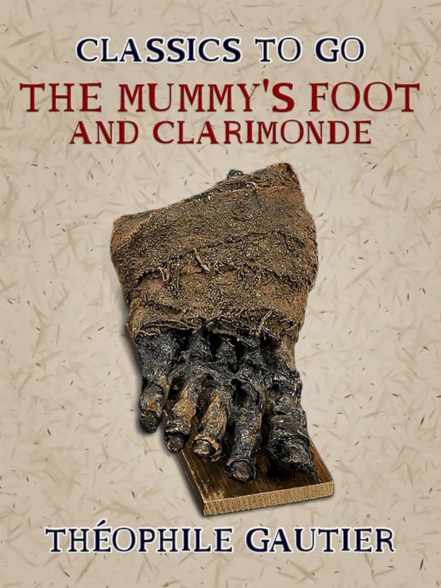  The Mummy's Foot and Clarimonde(Kobo/電子書)