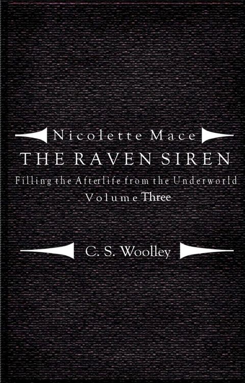 Nicolette Mace: the Raven Siren - Filling the Afterlife from the Underworld: Volume 3(Kobo/電子書)