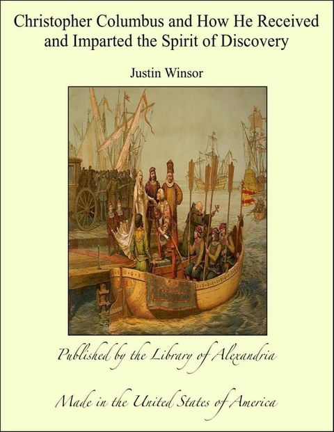 Christopher Columbus and How He Received and Imparted the Spirit of Discovery(Kobo/電子書)