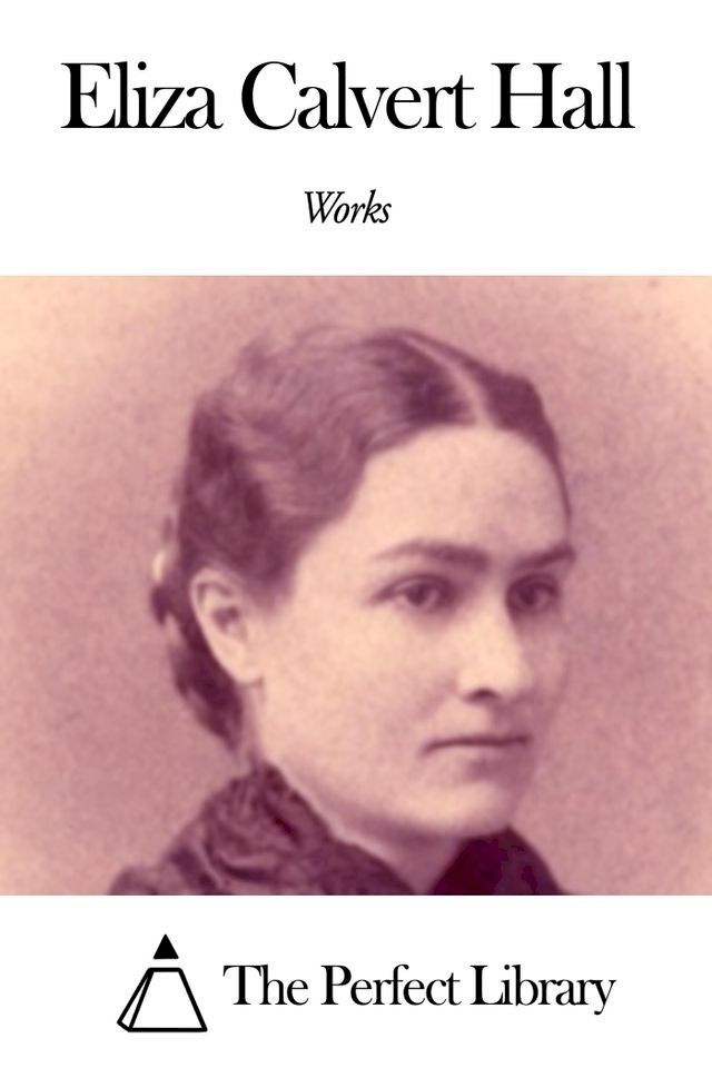  Works of Eliza Calvert Hall(Kobo/電子書)