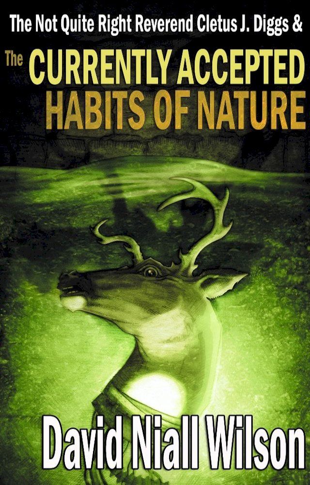  The Not Quite Right Reverend Cletus J. Diggs & The Currently Accepted Habits of Nature(Kobo/電子書)