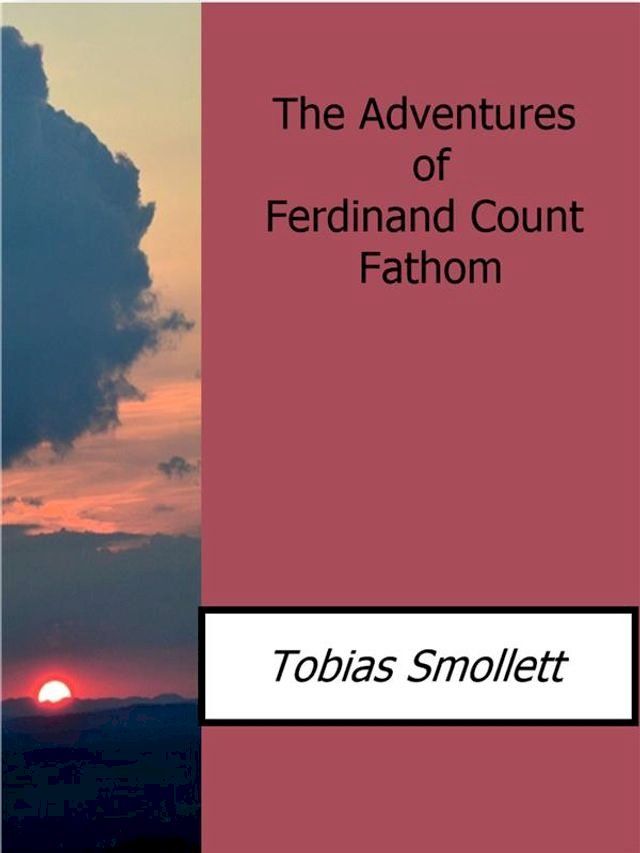  The Adventures of Ferdinand Count Fathom(Kobo/電子書)