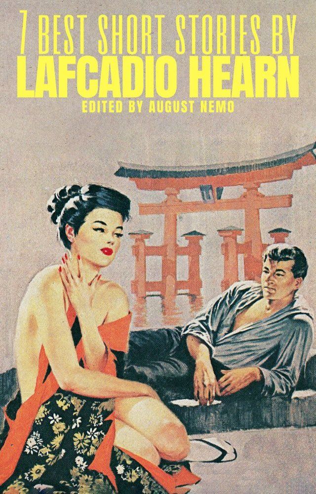  7 best short stories by Lafcadio Hearn(Kobo/電子書)