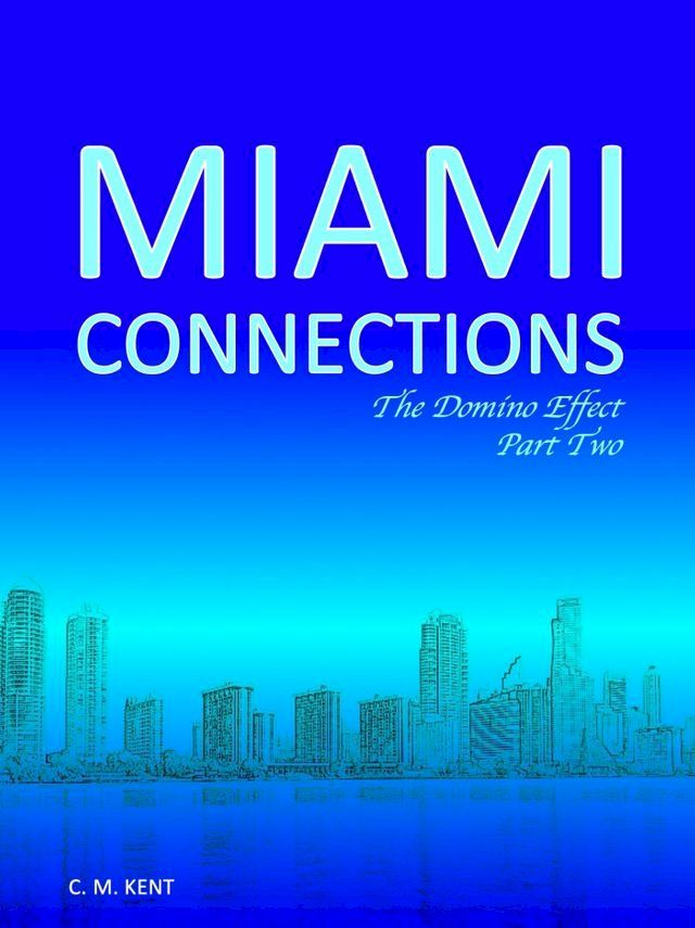  Miami Connections: The Domino Effect. Part Two(Kobo/電子書)