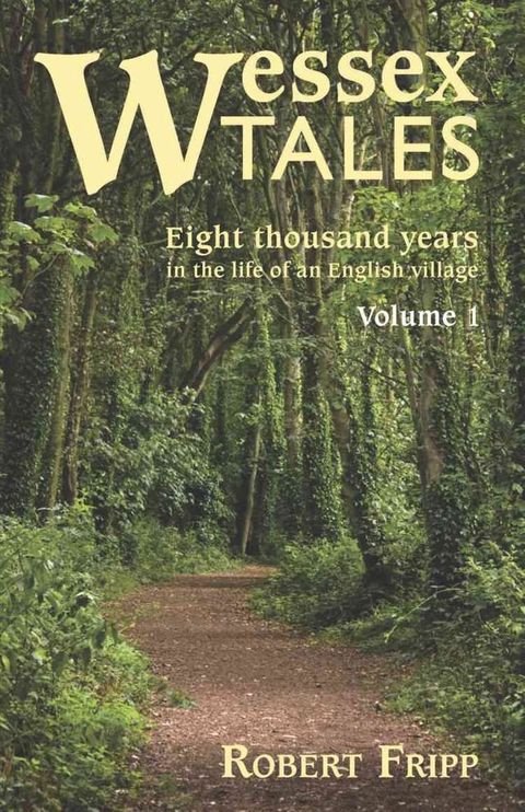 WESSEX TALES: Eight Thousand Years in the Life of an English Village - Volume 1 of 2(Kobo/電子書)