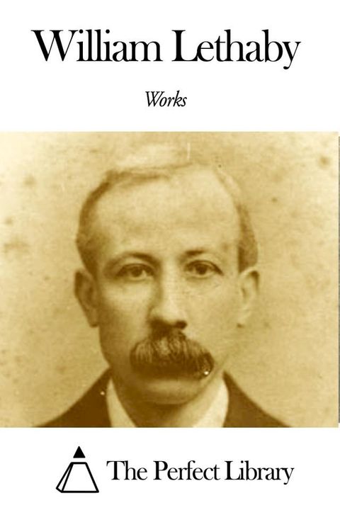 Works of William Lethaby(Kobo/電子書)