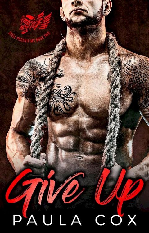 Give Up: A Bad Boy Motorcycle Club Romance(Kobo/電子書)