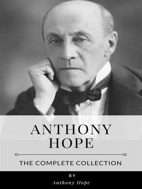 Anthony Hope – The Complete Collection(Kobo/電子書)