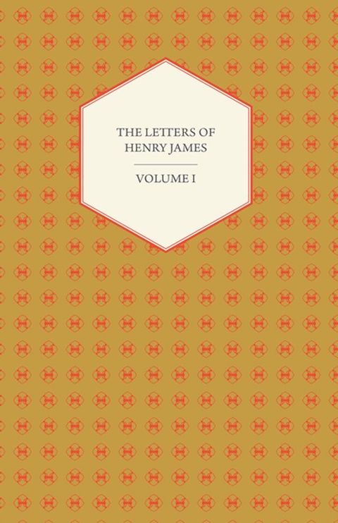 The Letters of Henry James - Volume I(Kobo/電子書)