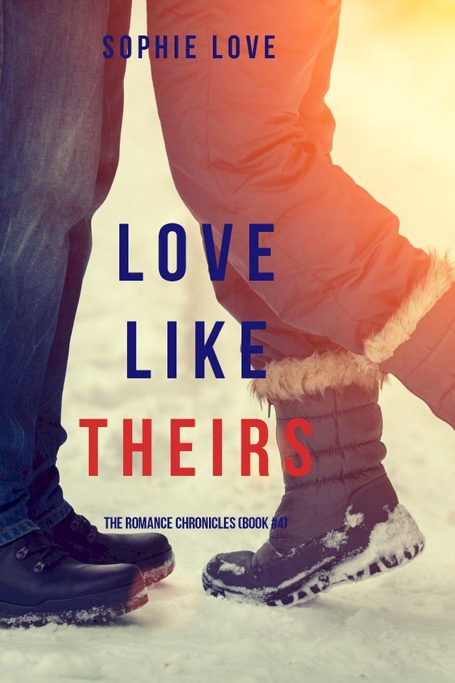  Love Like Theirs (The Romance Chronicles—Book #4)(Kobo/電子書)