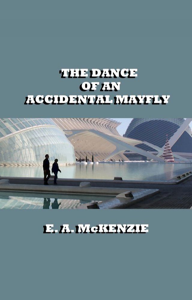  The Dance of An Accidental Mayfly(Kobo/電子書)