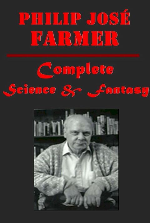 Complete Science Fantasy Anthologies of Philip Jos&eacute; Farmer(Kobo/電子書)