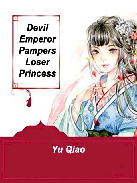 Devil Emperor Pampers Loser Princess(Kobo/電子書)