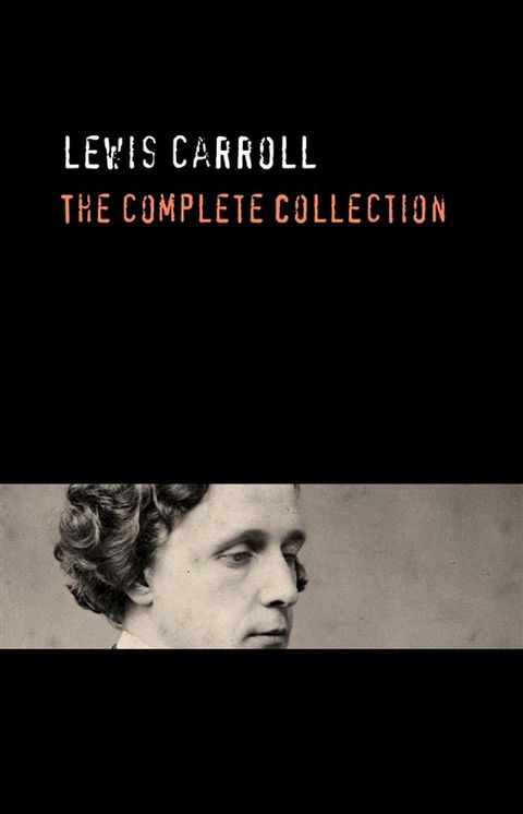 Lewis Carroll: The Complete Collection(Kobo/電子書)