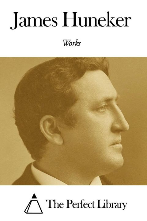 Works of James Huneker(Kobo/電子書)