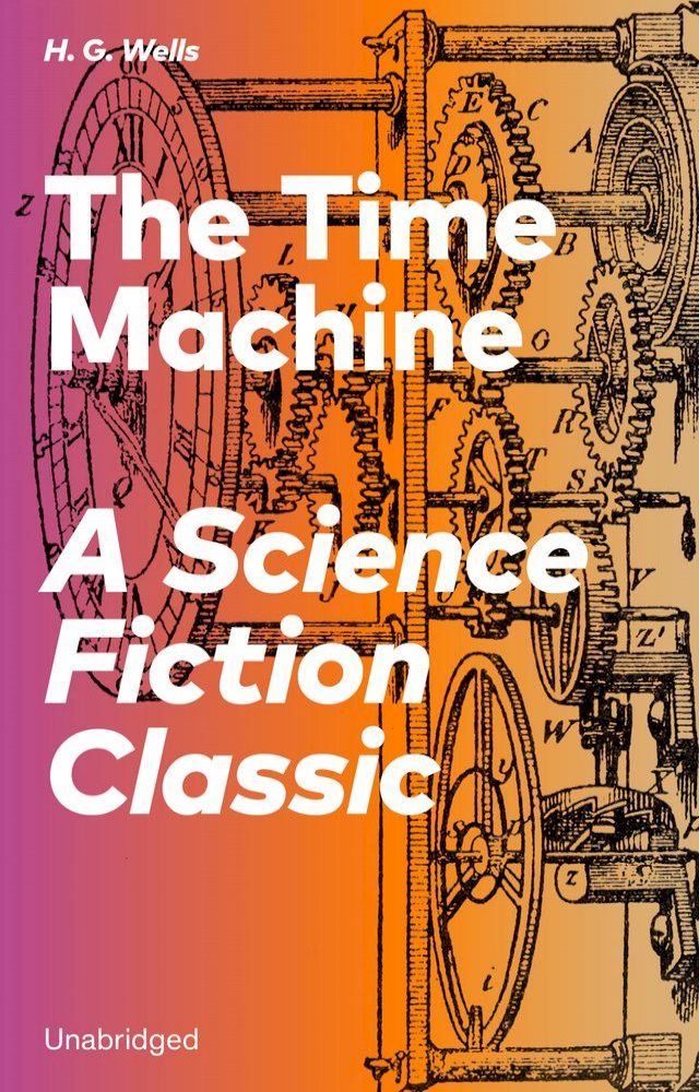  The Time Machine - A Science Fiction Classic (Unabridged)(Kobo/電子書)