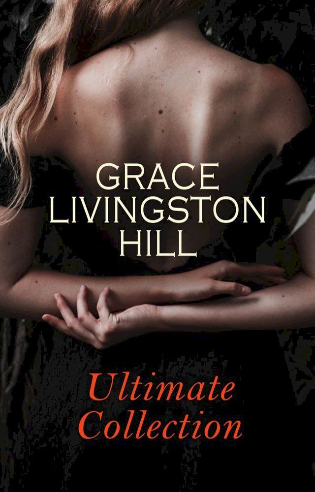  GRACE LIVINGSTON HILL - Ultimate Collection(Kobo/電子書)