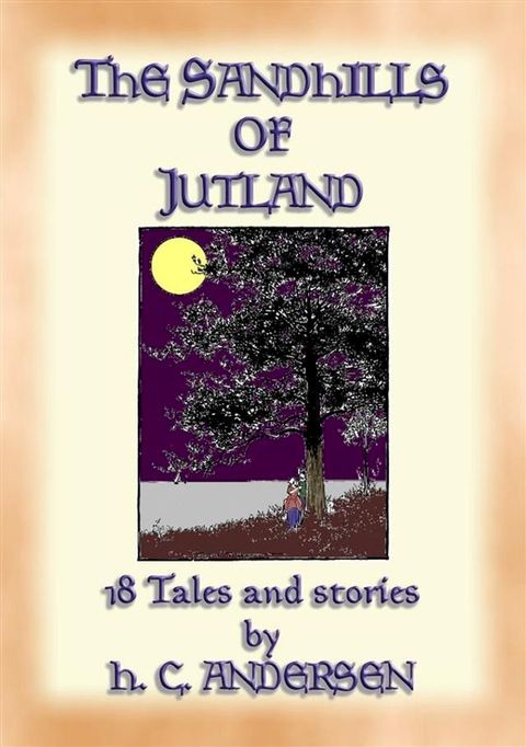 THE SAND-HILLS OF JUTLAND - 18 tales and stories by Hans Christian Andersen(Kobo/電子書)