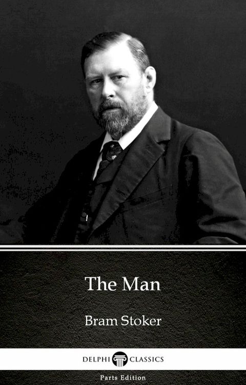 The Man by Bram Stoker - Delphi Classics (Illustrated)(Kobo/電子書)