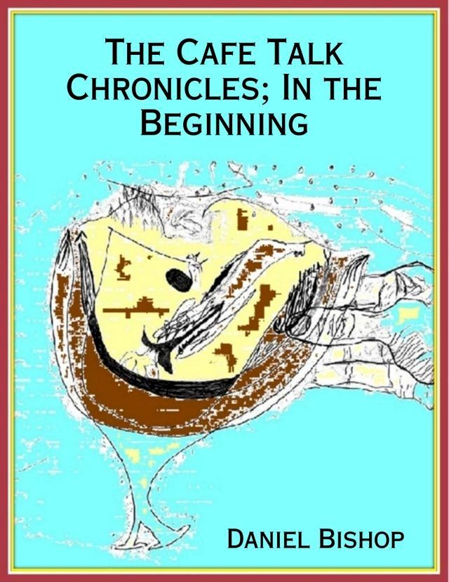  The Cafe Talk Chronicles; In the Beginning(Kobo/電子書)