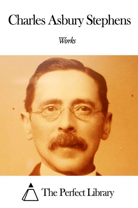 Works of Charles Asbury Stephens(Kobo/電子書)