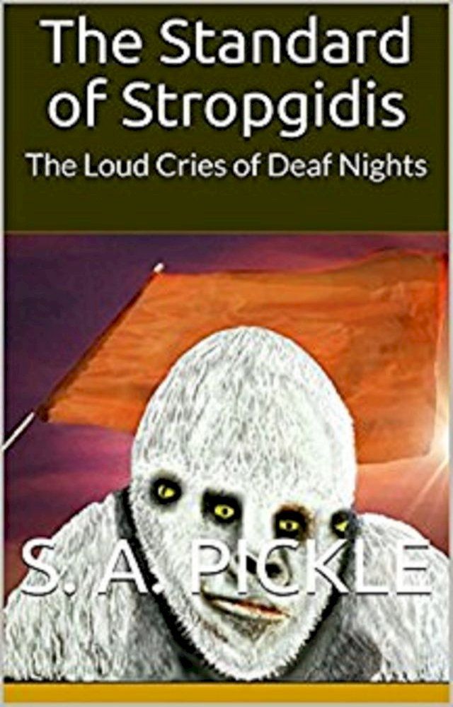  The Standard of Stropgidis: The Loud Cries of Deaf Nights(Kobo/電子書)