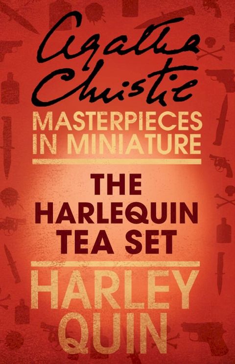 The Harlequin Tea Set: An Agatha Christie Short Story(Kobo/電子書)