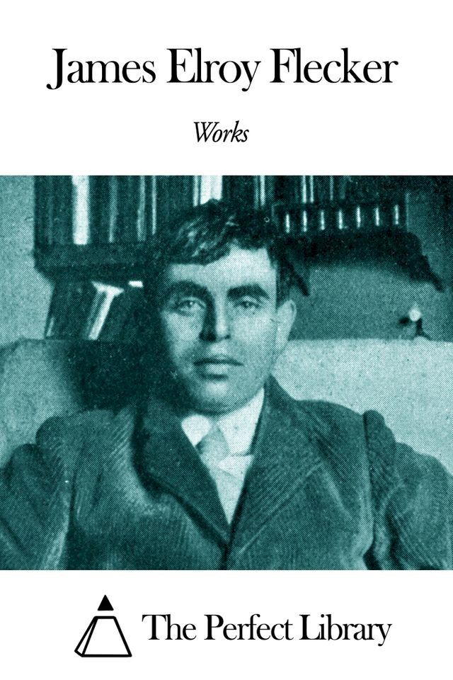  Works of James Elroy Flecker(Kobo/電子書)