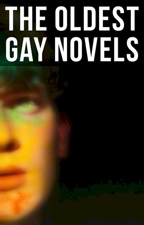 The Oldest Gay Novels(Kobo/電子書)