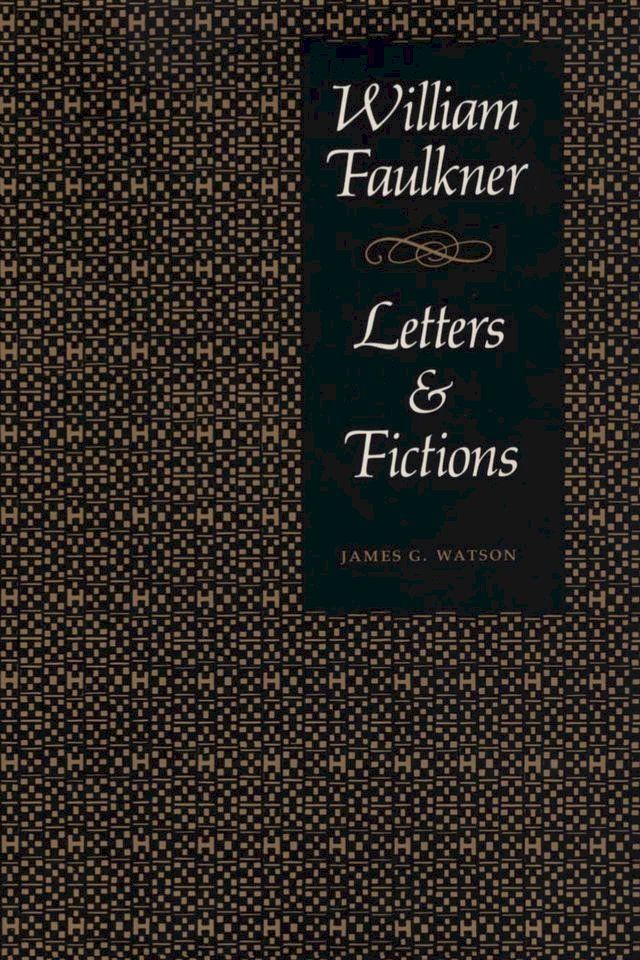  William Faulkner, Letters & Fictions(Kobo/電子書)