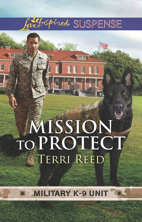 Mission To Protect (Military K-9 Unit, Book 1) (Mills & Boon Love Inspired Suspense)(Kobo/電子書)