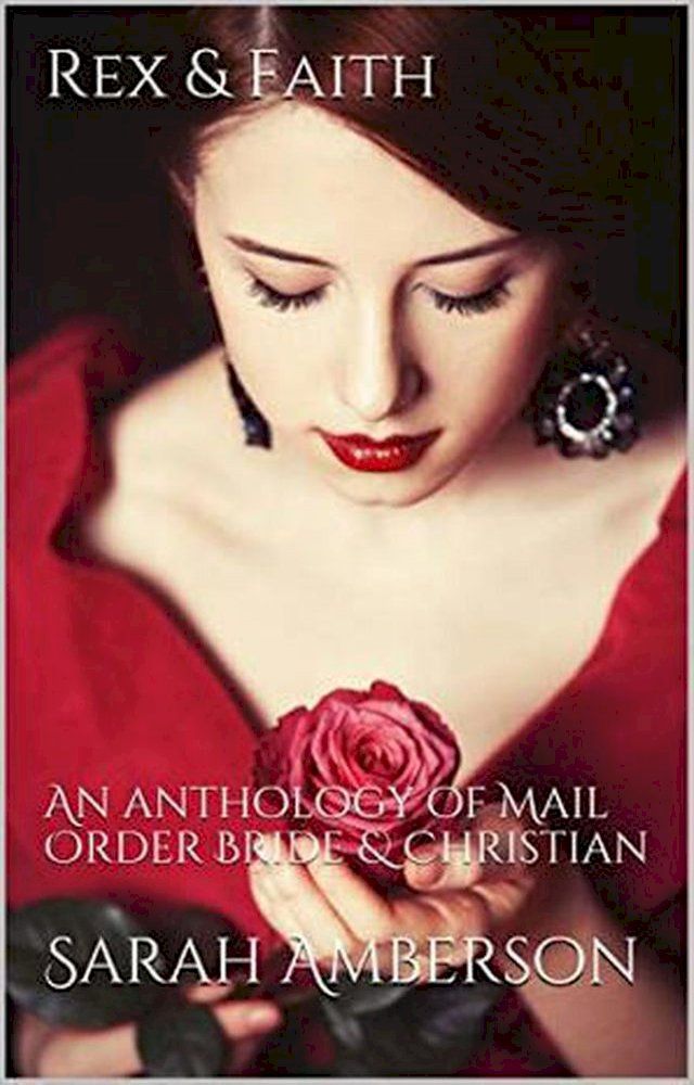  Rex & Faith: An Anthology of Mail Order Bride & Christian(Kobo/電子書)