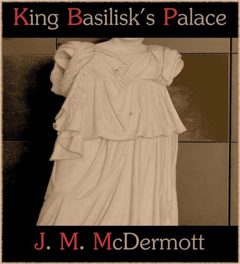 King Basilisk's Palace(Kobo/電子書)