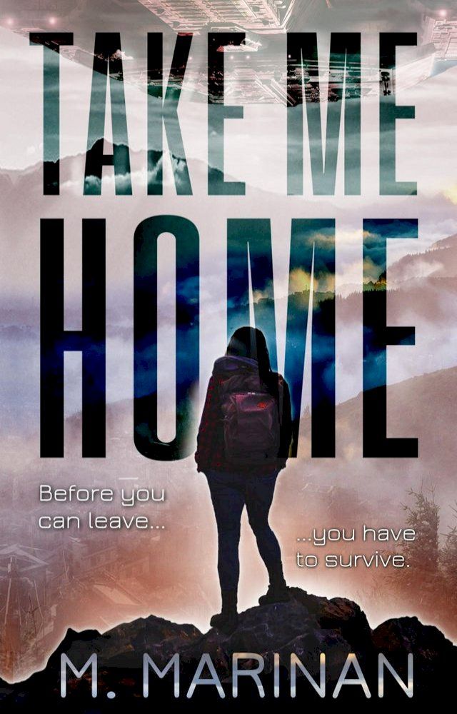  Take Me Home: A Sci-Fi Survivalist Adventure Novel(Kobo/電子書)