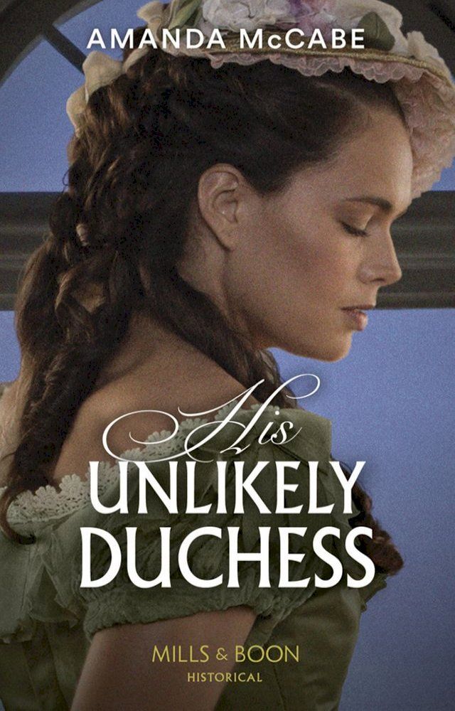  His Unlikely Duchess (Dollar Duchesses, Book 1) (Mills & Boon Historical)(Kobo/電子書)