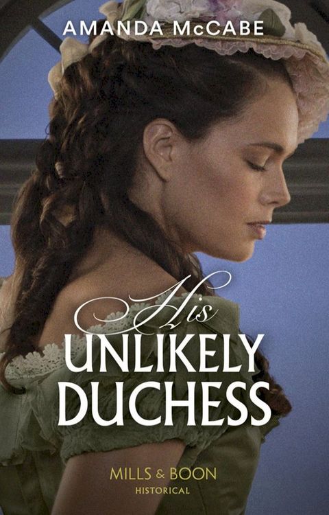 His Unlikely Duchess (Dollar Duchesses, Book 1) (Mills & Boon Historical)(Kobo/電子書)