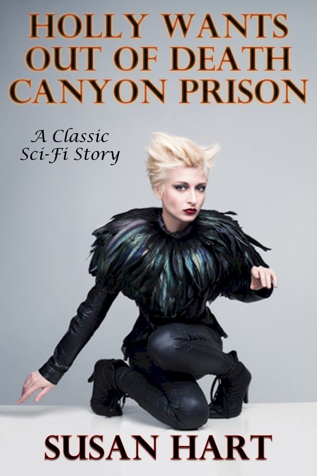  Holly Wants Out Of Death Canyon Prison (A Classic Sci-Fi Short Story)(Kobo/電子書)