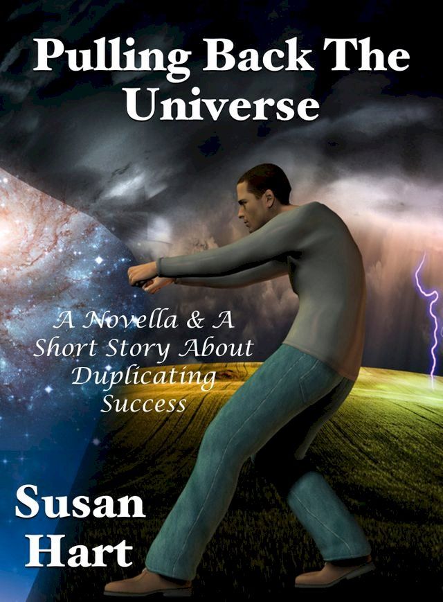  Pulling Back The Universe: A Novella & A Short Story About Duplicating Success(Kobo/電子書)