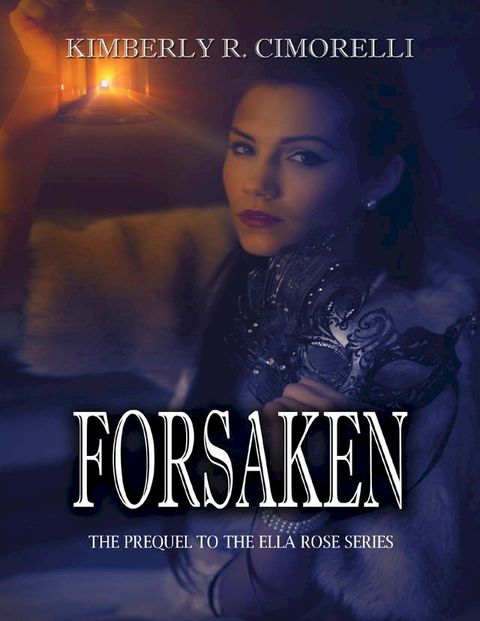 Forsaken - The Prequel to the Ella Rose Series(Kobo/電子書)