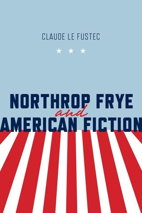 Northrop Frye and American Fiction(Kobo/電子書)