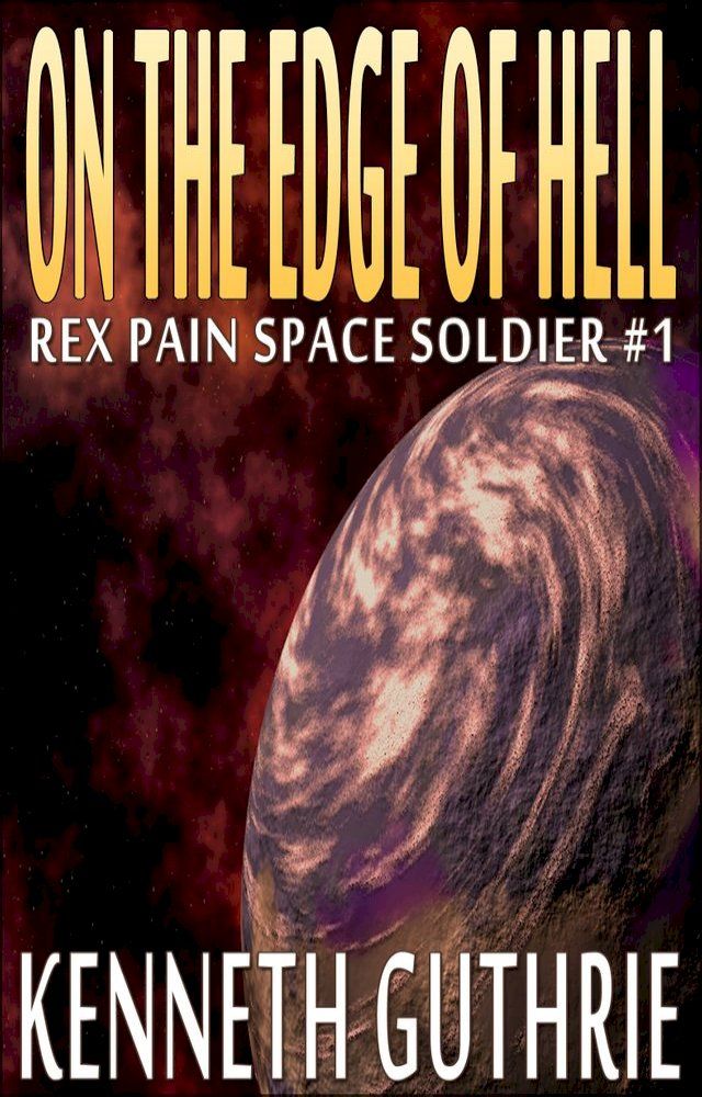  On The Edge Of Hell (Rex Pain Space Soldier #1)(Kobo/電子書)