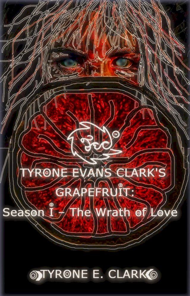  Tyrone Evans Clark's Grapefruit: Season I(Kobo/電子書)