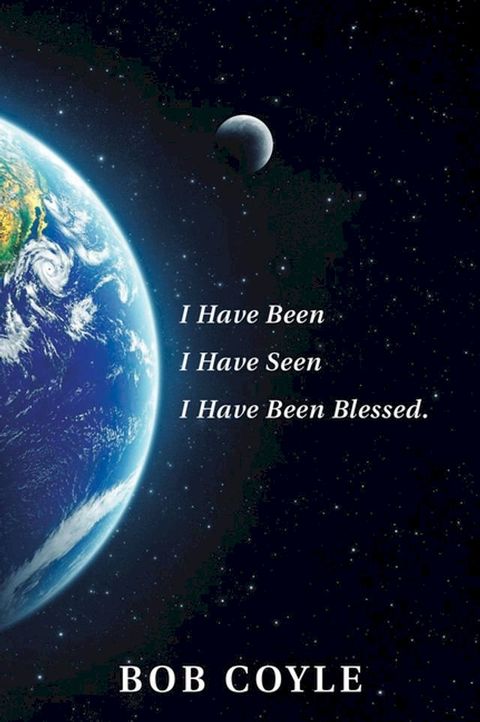 I Have Been I Have Seen I Have Been Blessed.(Kobo/電子書)