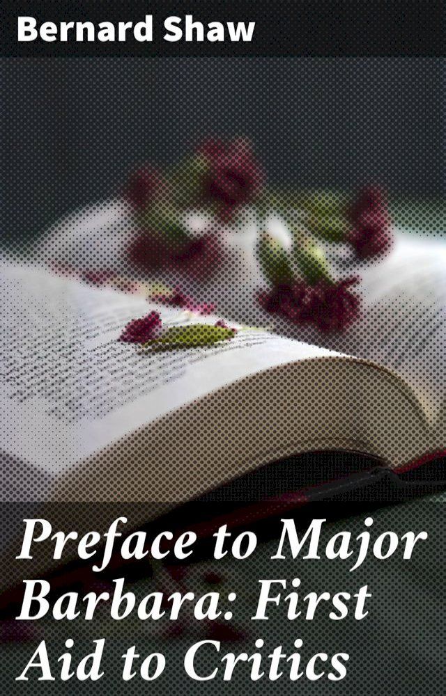  Preface to Major Barbara: First Aid to Critics(Kobo/電子書)