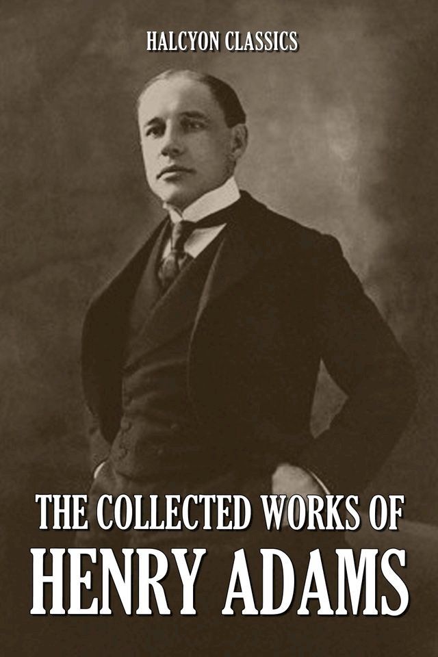  The Collected Works of Henry Adams(Kobo/電子書)