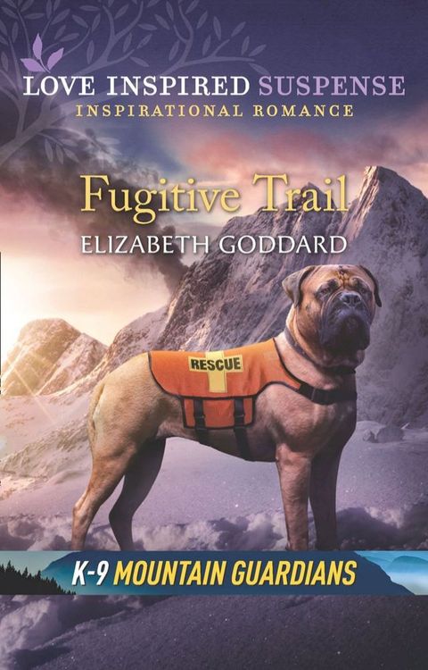 Fugitive Trail (Mills & Boon Love Inspired Suspense) (K-9 Mountain Guardians)(Kobo/電子書)