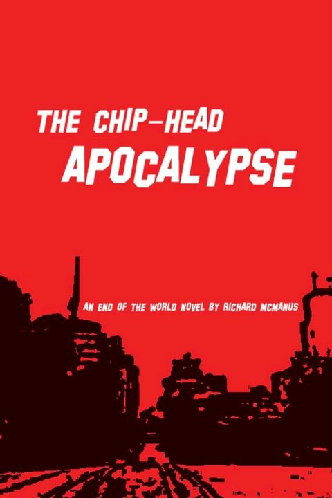 The Chip-Head Apocalypse(Kobo/電子書)