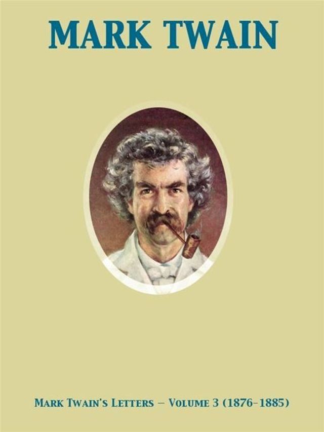  Mark Twain's Letters — Volume 3 (1876-1885)(Kobo/電子書)