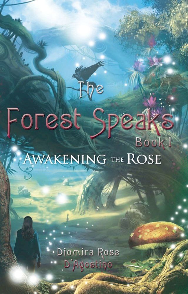  The Forest Speaks: Book 1: Awakening the Rose(Kobo/電子書)