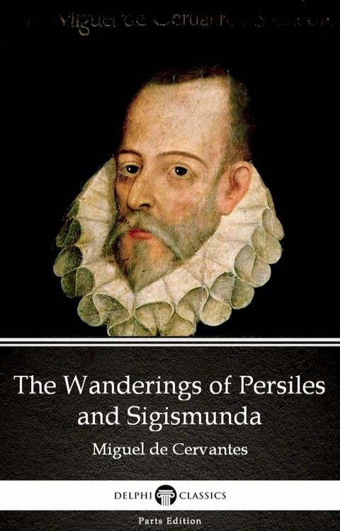 The Wanderings of Persiles and Sigismunda by Miguel de Cervantes - Delphi Classics (Illustrated)(Kobo/電子書)